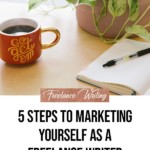 5 Steps to Marketing Yourself as a Freelance Writer - blog title overlay