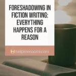 Foreshadowing in Fiction Writing: Everything happens for a reason blog title overlay