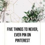 Pinterest mistakes to avoid: Five things you should never, ever pin on Pinterest