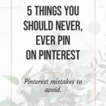 Pinterest Mistakes to Avoid: 5 Things you Should Never, Ever Pin on Pinterest blog title overlay