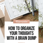 How to Organize your Thoughts with a Brain Dump - Blog Title overlay