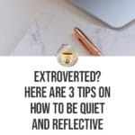 3 tips on How to Be Quiet and Reflective blog title overlay