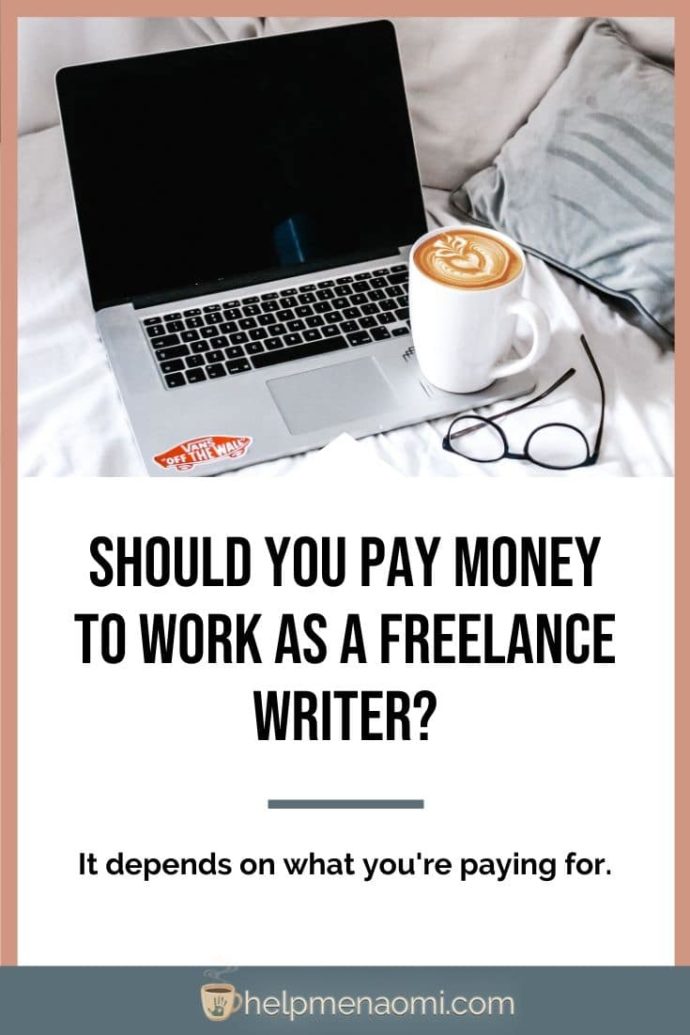 Should You Pay Money to Work as a Freelance Writer? - Naomi D ...