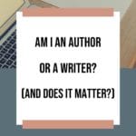 Am I an Author or a Writer? (and does it matter?) blog title overlay