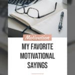 9 of My Favorite Motivational Sayings blog title overlay