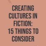 Creating Cultures in Fiction: 15 Things to Consider blog title overlay