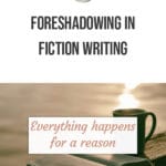 Foreshadowing in Fiction Writing: Everything happens for a reason blog title overlay