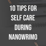 10 Tips for Self Care during NaNoWriMo blog title overlay