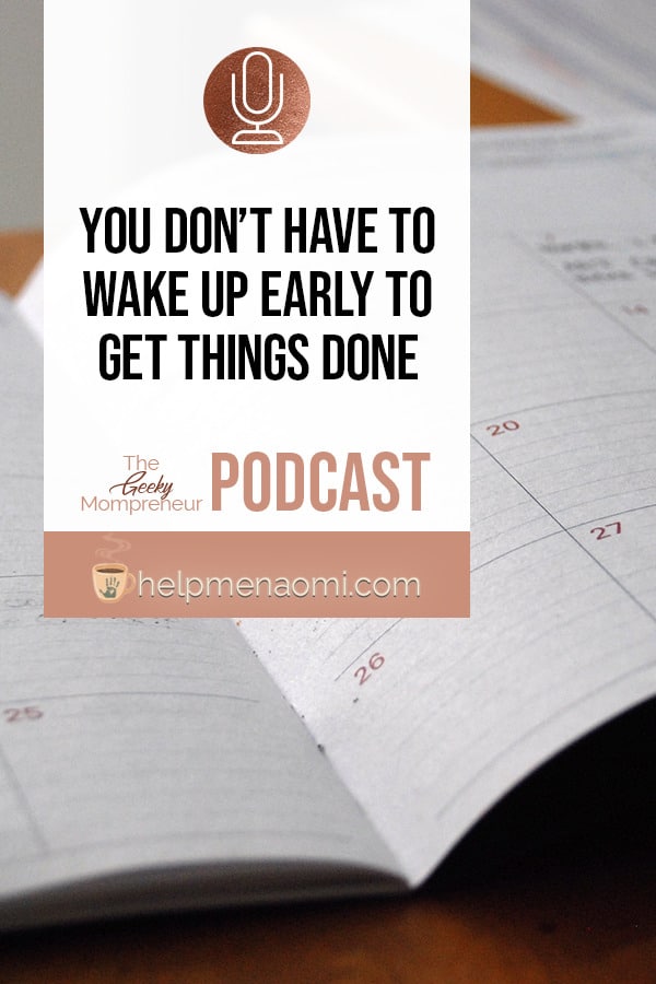 You Don't Have to Get up Early to Get Things Done - Pinterest Blog Title Overlay