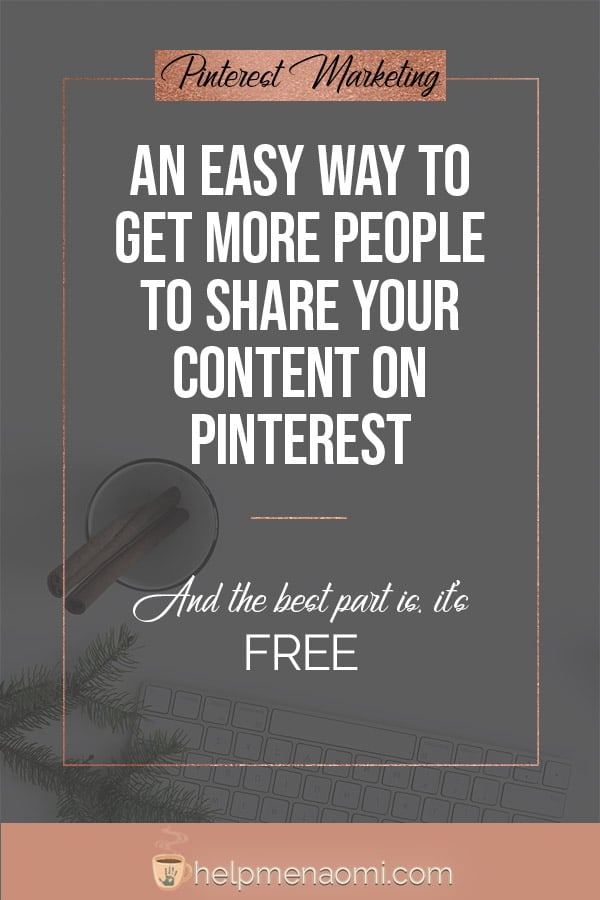 An Easy Way to Get More People to Share your Content on Pinterest
