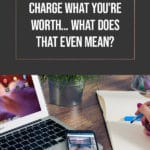 Charge what you're worth... What does that even mean? blog title overlay