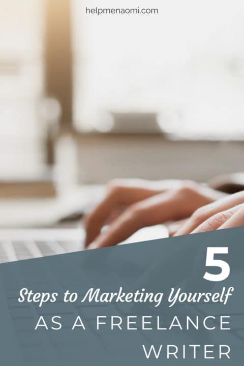 5 Steps to Marketing Yourself as a Freelance Writer - Naomi D ...