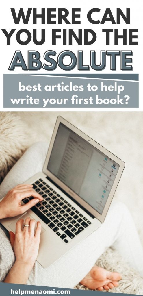 Woman working on a laptop with the words "where can you find the absolute best articles to help write your first book?"